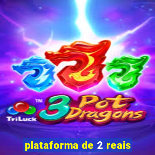 plataforma de 2 reais